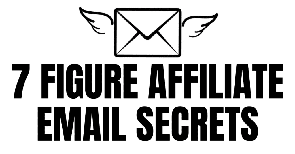 7 Figure Affiliate Email Secrets